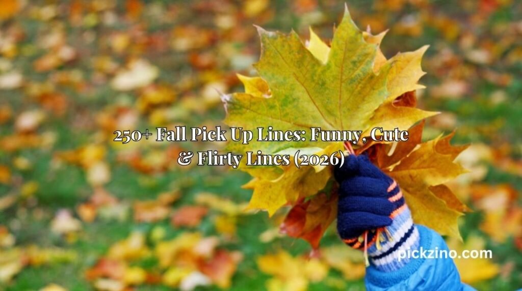 250+ Fall Pick Up Lines: Funny, Cute & Flirty Lines (2026)