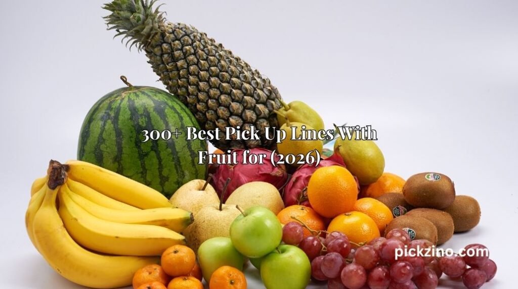 300+ Best Pick Up Lines With Fruit for (2026)