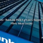 300+ Banking Pick Up Lines: Funny & Flirty Ideas (2026)