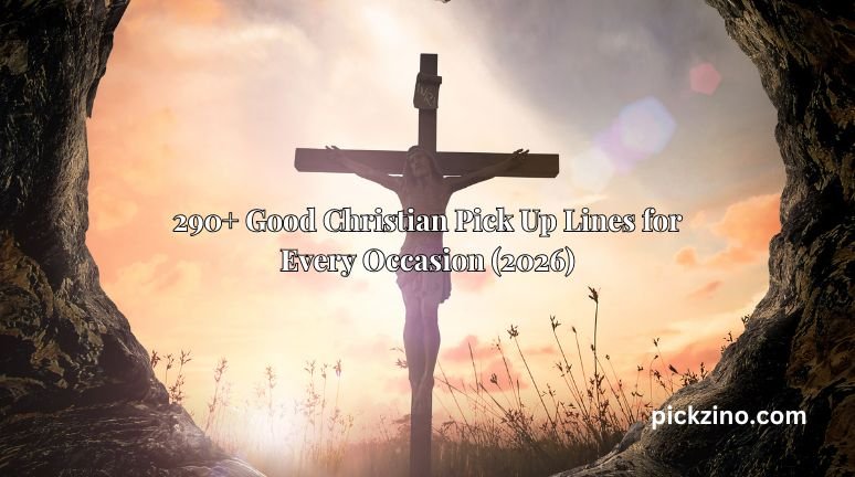 290+ Good Christian Pick Up Lines for Every Occasion (2026)