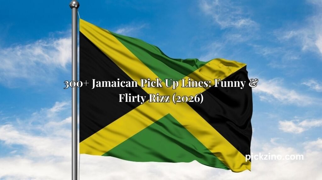 300+ Jamaican Pick Up Lines: Funny & Flirty Rizz (2026)