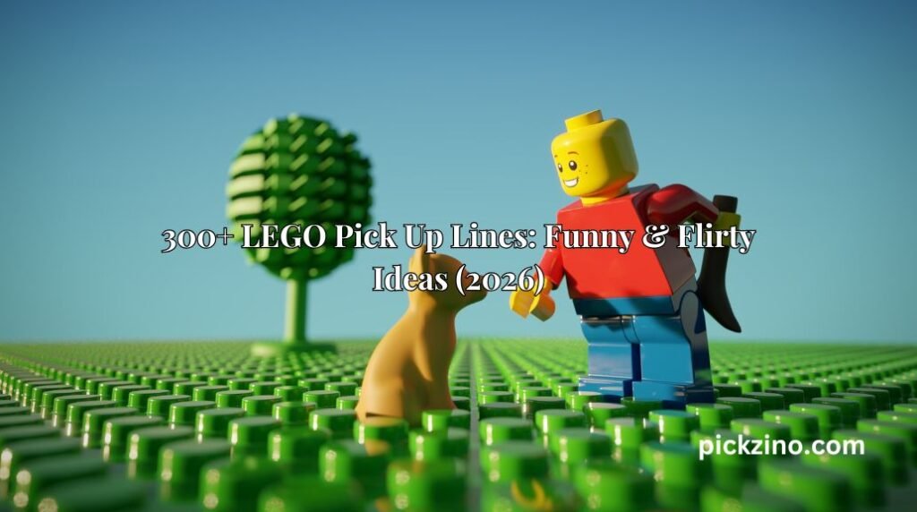300+ LEGO Pick Up Lines: Funny & Flirty Ideas (2026)