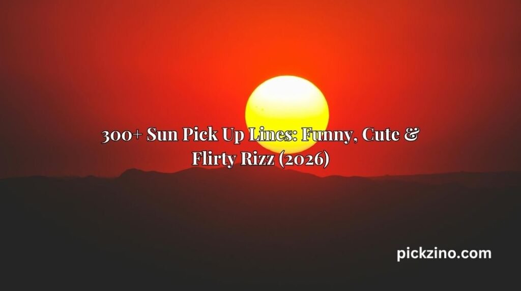 300+ Sun Pick Up Lines: Funny, Cute & Flirty Rizz (2026)